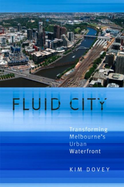 Fluid City : Transforming Melbourne's Urban Waterfront, Paperback / softback Book