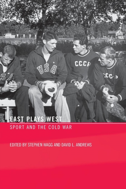 East Plays West : Sport and the Cold War, Paperback / softback Book
