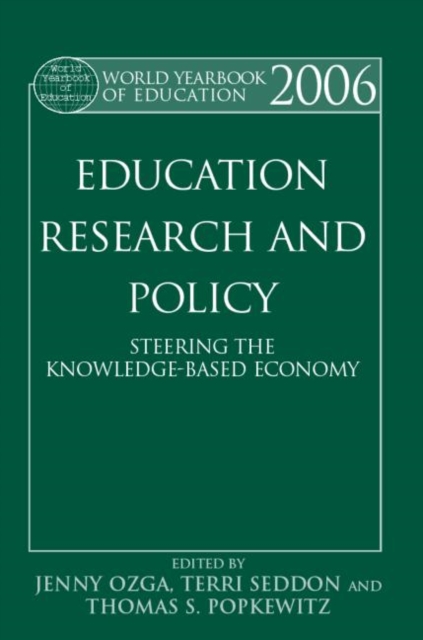 World Yearbook of Education 2006 : Education, Research and Policy: Steering the Knowledge-Based Economy, Hardback Book