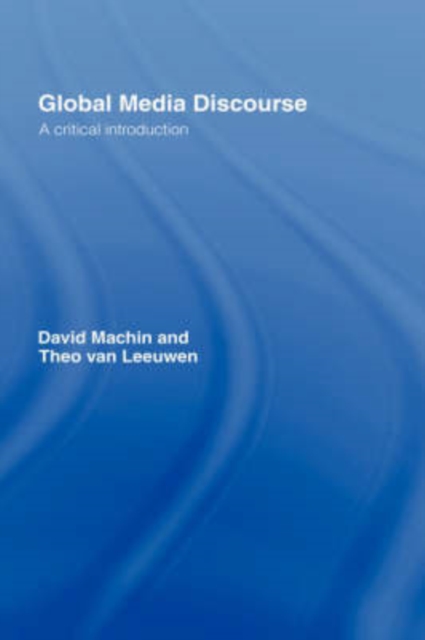 Global Media Discourse : A Critical Introduction, Hardback Book