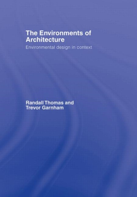 The Environments of Architecture : Environmental Design in Context, Hardback Book