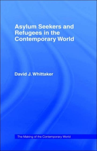 Asylum Seekers and Refugees in the Contemporary World, Hardback Book