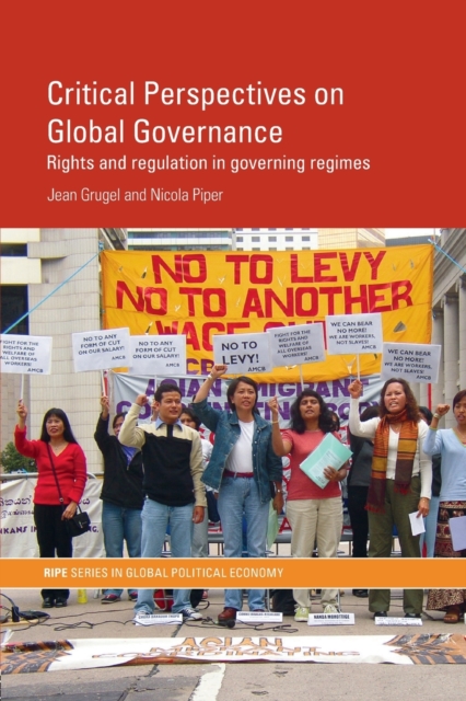 Critical Perspectives on Global Governance : Rights and Regulation in Governing Regimes, Paperback / softback Book