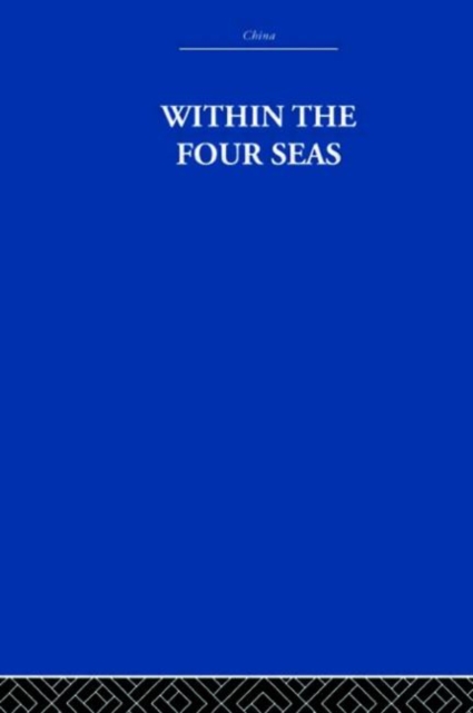 Within the Four Seas : The Dialogue of East and West, Hardback Book