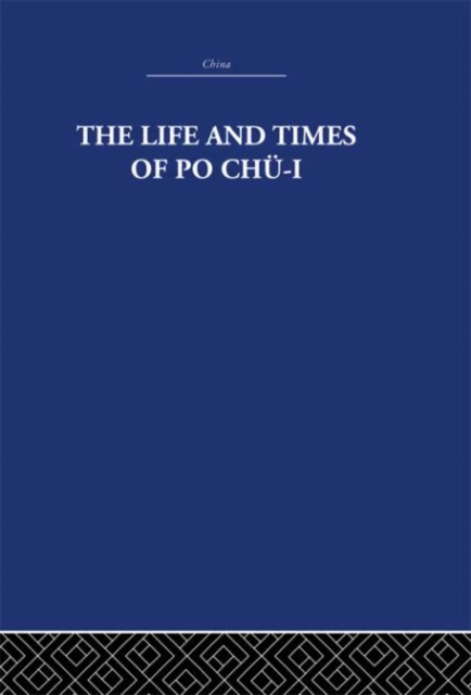 The Life and Times of Po Chu-i, Hardback Book