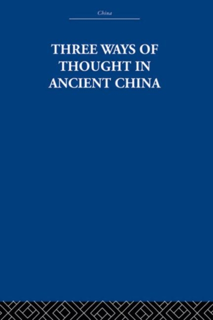 Three Ways of Thought in Ancient China, Hardback Book
