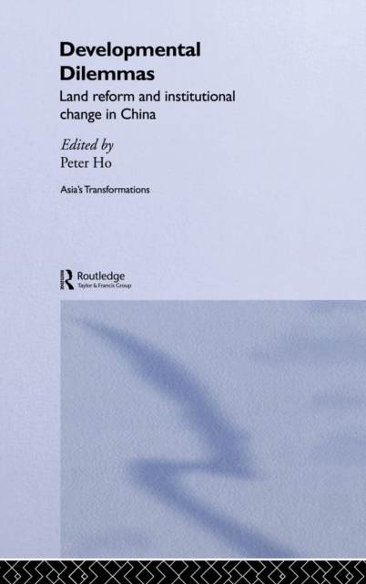 Developmental Dilemmas : Land Reform and Institutional Change in China, Hardback Book