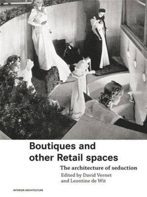 Boutiques and Other Retail Spaces : The Architecture of Seduction, Hardback Book