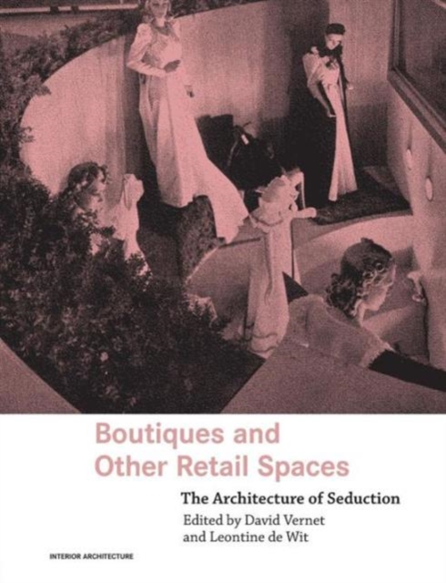 Boutiques and Other Retail Spaces : The Architecture of Seduction, Paperback / softback Book