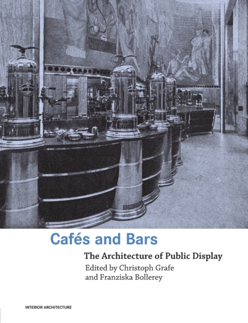 Cafes and Bars : The Architecture of Public Display, Paperback / softback Book