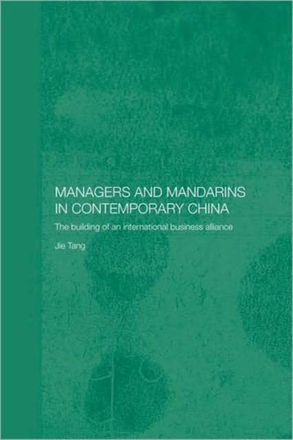 Managers and Mandarins in Contemporary China : The Building of an International Business, Paperback / softback Book