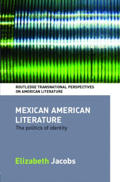 Mexican American Literature : The Politics of Identity, Hardback Book