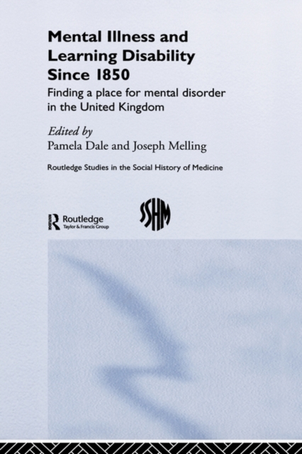 Mental Illness and Learning Disability since 1850 : Finding a Place for Mental Disorder in the United Kingdom, Hardback Book