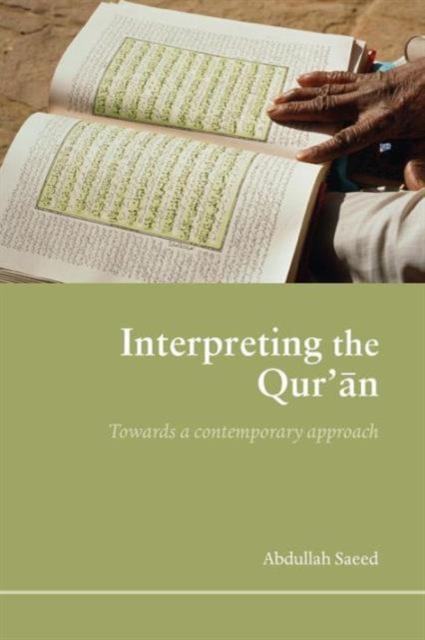 Interpreting the Qur'an : Towards a Contemporary Approach, Paperback / softback Book