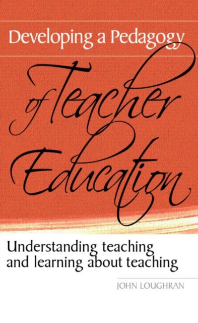 Developing a Pedagogy of Teacher Education : Understanding Teaching & Learning about Teaching, Paperback / softback Book