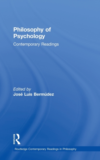 Philosophy of Psychology: Contemporary Readings, Hardback Book