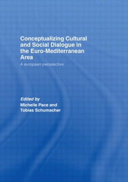 Conceptualizing Cultural and Social Dialogue in the Euro-Mediterranean Area : A European Perspective, Hardback Book