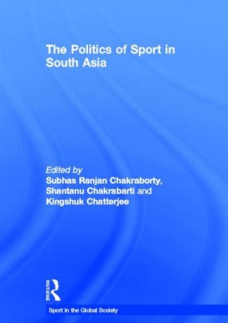 The Politics of Sport in South Asia, Hardback Book