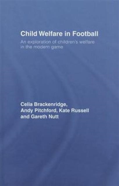 Child Welfare in Football : An Exploration of Children's Welfare in the Modern Game, Hardback Book