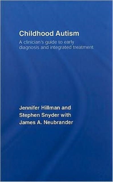 Childhood Autism : A Clinician's Guide to Early Diagnosis and Integrated Treatment, Hardback Book