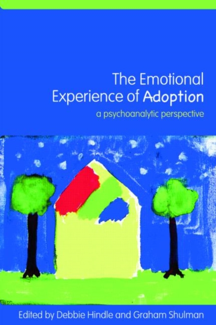 The Emotional Experience of Adoption : A Psychoanalytic Perspective, Paperback / softback Book