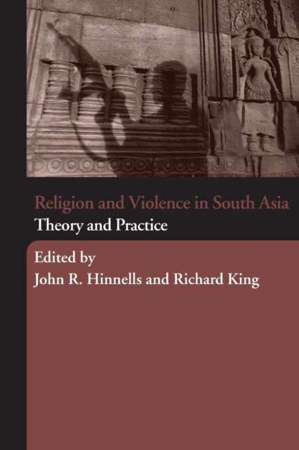 Religion and Violence in South Asia : Theory and Practice, Paperback / softback Book