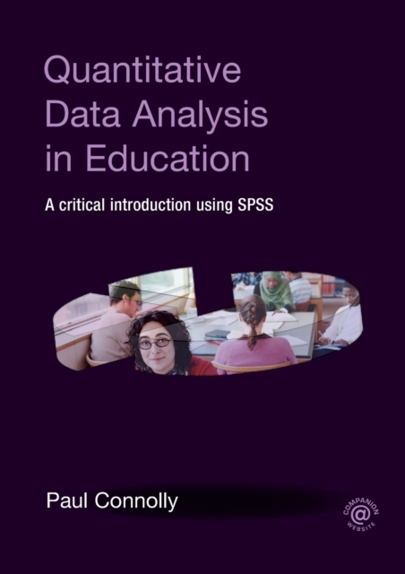 Quantitative Data Analysis in Education : A Critical Introduction Using SPSS, Paperback / softback Book