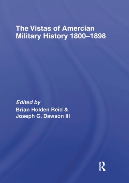 The Vistas of American Military History 1800-1898, Hardback Book