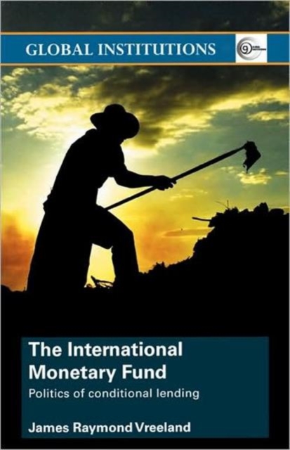 The International Monetary Fund (IMF) : Politics of Conditional Lending, Paperback / softback Book