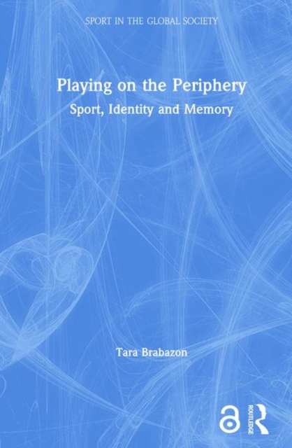 Playing on the Periphery : Sport, Identity and Memory, Hardback Book