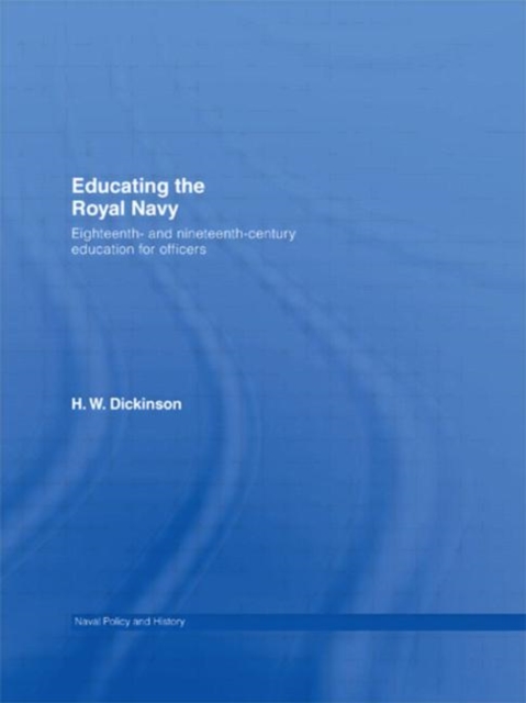 Educating the Royal Navy : 18th and 19th Century Education for Officers, Hardback Book