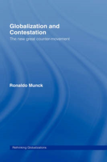 Globalization and Contestation : The New Great Counter-Movement, Hardback Book
