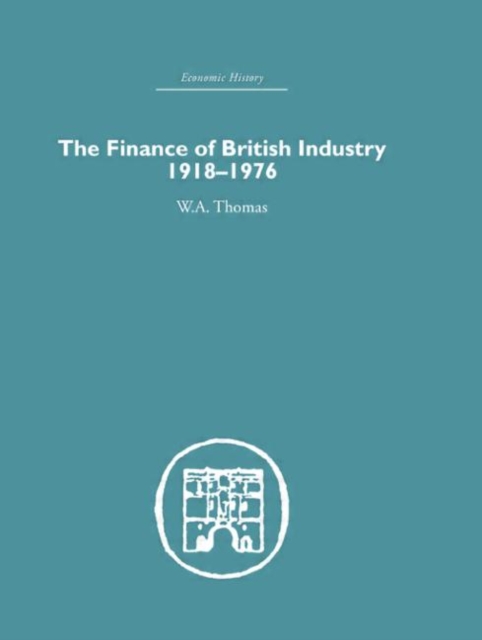 The Finance of British Industry, 1918-1976, Hardback Book