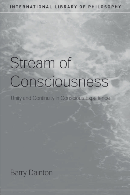 Stream of Consciousness : Unity and Continuity in Conscious Experience, Paperback / softback Book