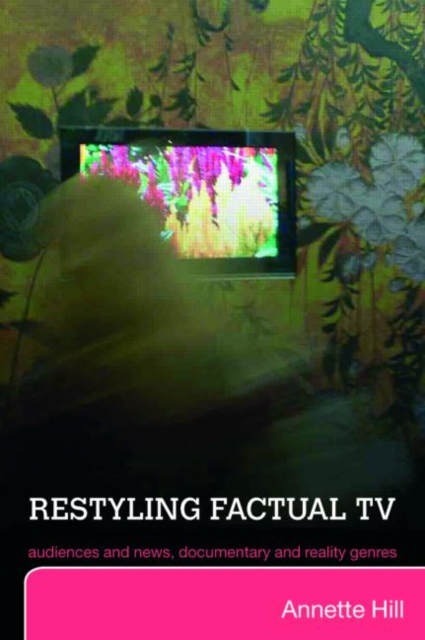 Restyling Factual TV : Audiences and News, Documentary and Reality Genres, Paperback / softback Book