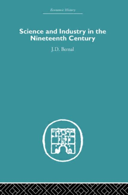 Science and Industry in the Nineteenth Century, Hardback Book