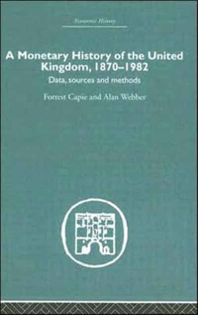 A Monetary History of the United Kingdom : 1870-1982, Hardback Book