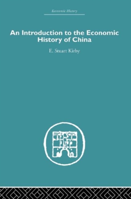 Introduction to the Economic History of China, Hardback Book