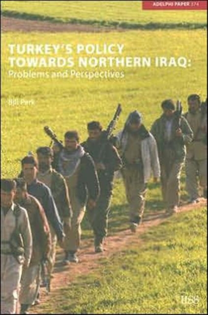 Turkey's Policy Towards Northern Iraq : Problems and Prospects, Paperback / softback Book