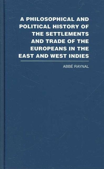 A Philosophical and Political History of the Settlements and Trade of the Europeans in the East and West Indies, Multiple-component retail product Book