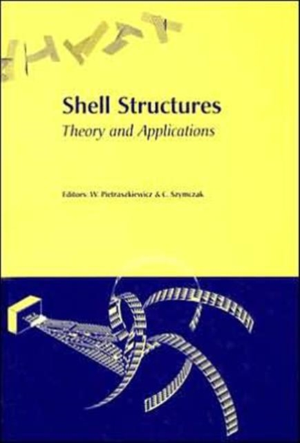 Shell Structures, Theory and Applications : Proceedings of the 8th International Conference on Shell Structures (SSTA 2005), 12-14 October 2005, Jurata, Gdansk, Poland, Hardback Book