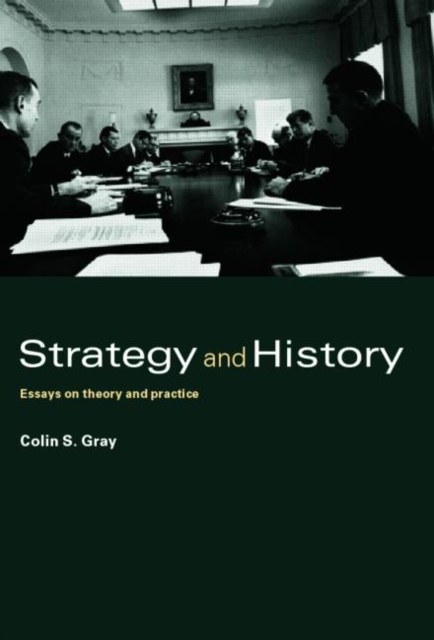 Strategy and History : Essays on Theory and Practice, Hardback Book