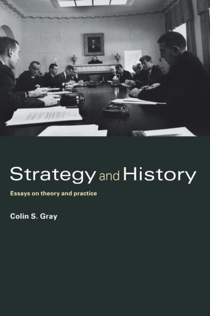 Strategy and History : Essays on Theory and Practice, Paperback / softback Book