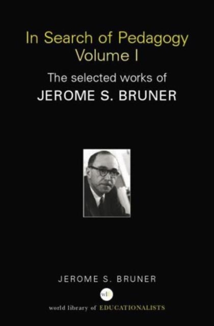 In Search of Pedagogy Volume I : The Selected Works of Jerome Bruner, 1957-1978, Paperback / softback Book