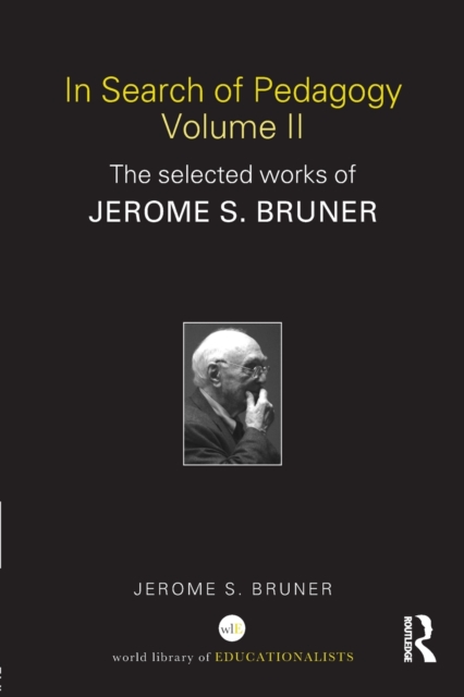 In Search of Pedagogy Volume II : The Selected Works of Jerome Bruner, 1979-2006, Paperback / softback Book