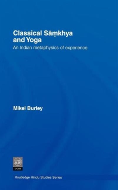 Classical Samkhya and Yoga : An Indian Metaphysics of Experience, Hardback Book