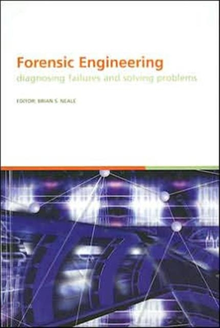 Forensic Engineering, Diagnosing Failures and Solving Problems : Proceedings of the 3rd International Conference on Forensic Engineering. London, November 2005, Mixed media product Book