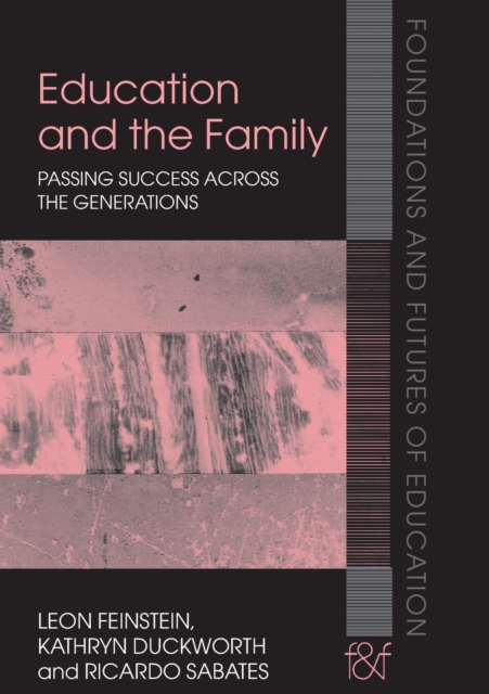 Education and the Family : Passing Success Across the Generations, Paperback / softback Book