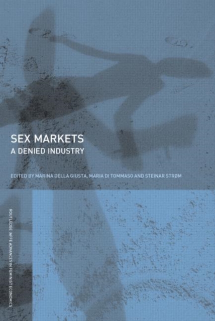 Sex Markets : A Denied Industry, Hardback Book