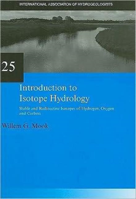 Introduction to Isotope Hydrology : Stable and Radioactive Isotopes of Hydrogen, Carbon, and Oxygen, Mixed media product Book